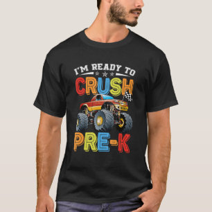 I'm Ready To Crush Pre K Monster Truck Back To Sch T-Shirt