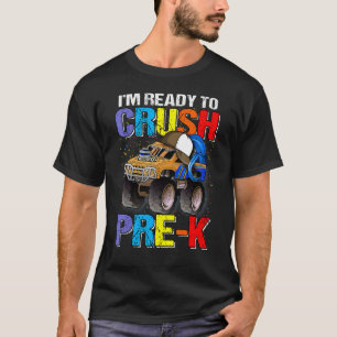 I'm Ready To Crush Pre K Monster Truck Back To Sch T-Shirt