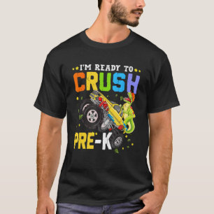 I'm Ready To Crush Pre K Monster Truck Dinosaur Bo T-Shirt