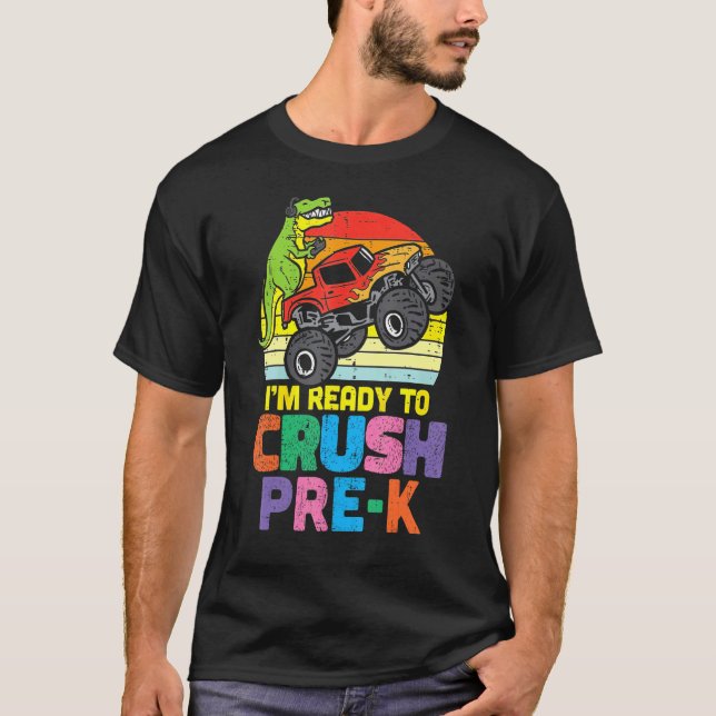 I'm Ready To Crush Pre K Monster Truck Dinosaur Ki T-Shirt (Front)