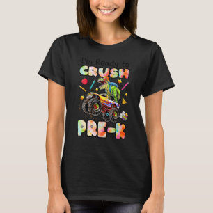 I'm Ready To Crush Pre K Monster Truck Dinosaur Re T-Shirt