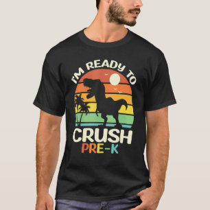 I'm Ready To Crush Pre K Monster Truck Dinosaur Re T-Shirt