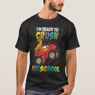 I'm Ready To Crush Pre K Monster Truck Dinosaur Re T-Shirt