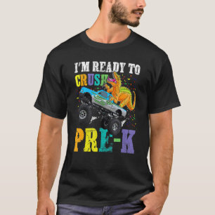 I'm Ready To Crush Pre K Monster Truck Dinosaur T-Shirt