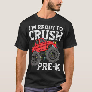 I'M Ready To Crush Pre K Monster Truck First Day  T-Shirt