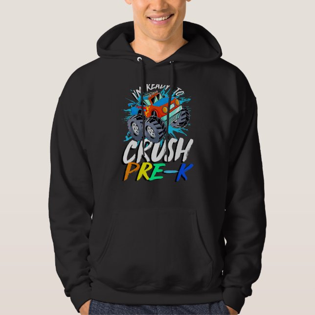 I'm Ready To Crush Pre K Monster Truck Prek Back T Hoodie (Front)