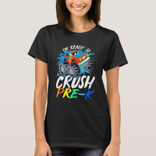 I'm Ready To Crush Pre K Monster Truck Prek Back T T-Shirt