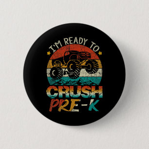 I'm Ready To Crush Pre-k Monster Truck Vintage Boy 2 Inch Round Button