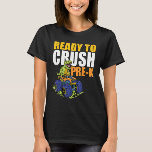 I'm Ready To Crush Pre K Rex Monster Truck Back To T-Shirt