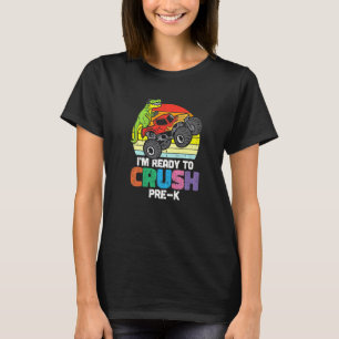 Im Ready To Crush Pre K Trex Dino Monster Truck Pr T-Shirt