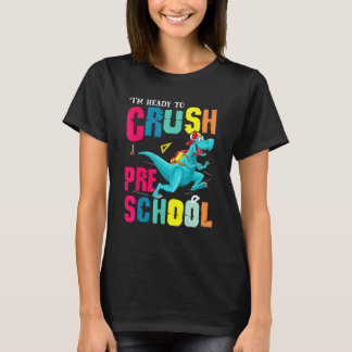 Im Ready To Crush Preschool Back To School Rex Din T-Shirt