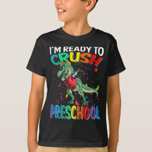 I'm Ready To Crush Preschool Dinosaur T-Shirt