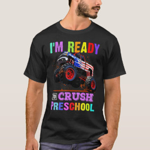 I'm Ready To Crush Preschool Monster Truck Back To T-Shirt