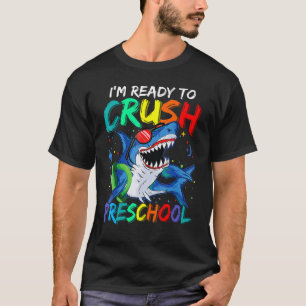 I'm Ready To Crush Preschool Shark Back To School T-Shirt
