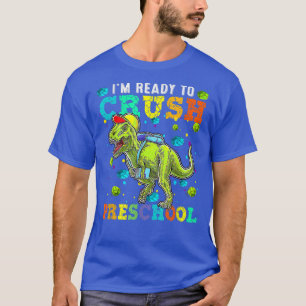I'm Ready To Crush Preschool T Rex Dinosaur Back T T-Shirt