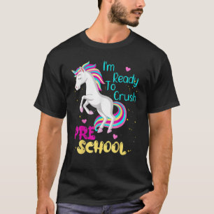 Im Ready To Crush Preschool Unicorn First Day Of P T-Shirt
