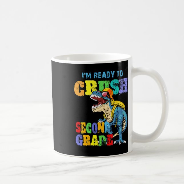 I'm Ready To Crush Second Grade Dinosaur Back To S Coffee Mug (Right)