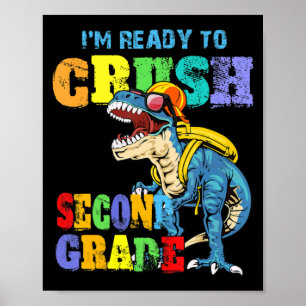 I'm Ready To Crush Second Grade Dinosaur Back To S Poster