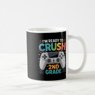 I'm Ready To Crush Second Grade Gamer School Stude Coffee Mug