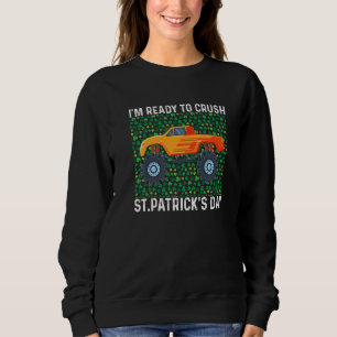 I'm Ready To Crush St Patrick's Day Kids Toddler L Sweatshirt
