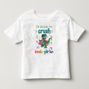I'm Ready To Crush The Kindergarten Toddler T-shirt