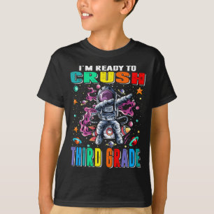 I'm Ready To Crush Third Grade Astronaut T-Shirt