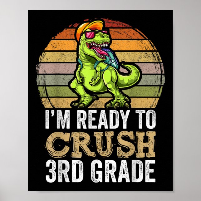 Im Ready To Crush Third Grade Dinosaur Apparel, T  Poster (Front)