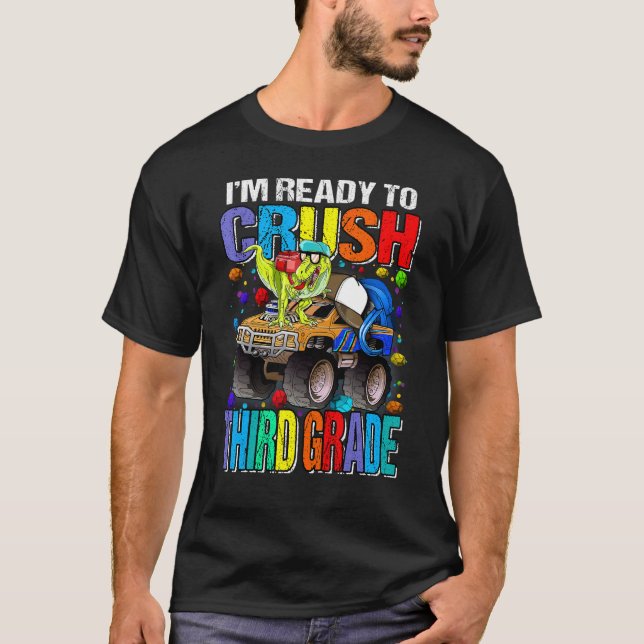 I'm Ready To Crush Third Grade Monster Truck Dinos T-Shirt (Front)