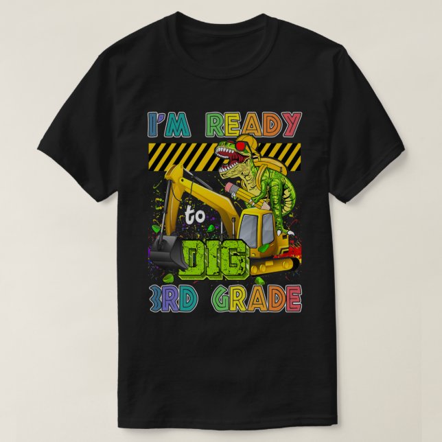 I'm Ready To Dig 3rd Grade Back To School Dinosaur T-Shirt (Design Front)