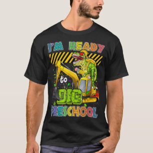 I'm Ready To Dig Preschool Back To School Dinosaur T-Shirt