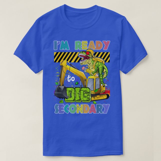 I'm Ready To Dig Secondary Back To School Dinosaur T-Shirt (Design Front)