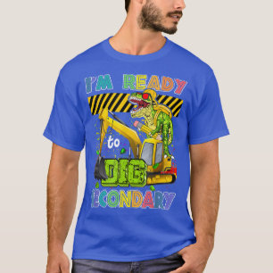 I'm Ready To Dig Secondary Back To School Dinosaur T-Shirt