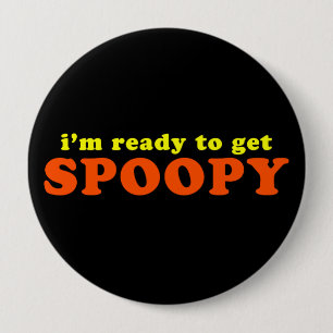 I'm Ready to Get Spoopy Halloween 4 Inch Round Button