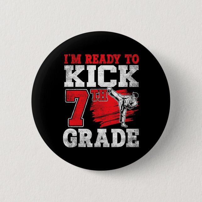 I'm Ready To Kick 7th Grade Karate Ck To School  2 Inch Round Button (Front)