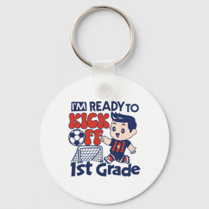 I'm Ready To Kick-off First Grade First Day Of Sch Keychain