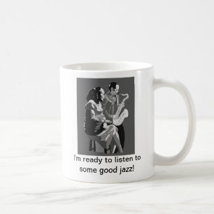 I'm ready to listen to some good jazz! coffee mug