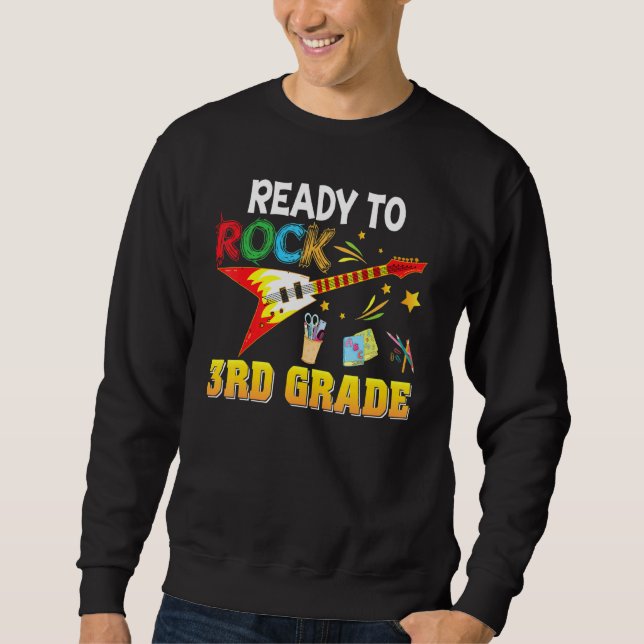 I'm Ready To Rock 3rd Grade Third Back To School G Sweatshirt (Front)