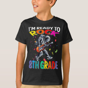 I'm Ready To Rock 8th Grade Astronaut T-Shirt