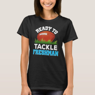I'm Ready To Tackle Freshman Football Back To Scho T-Shirt