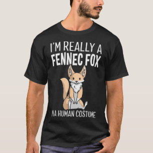 Im Really A Fennec Fox In A Human Costume Cute T-Shirt
