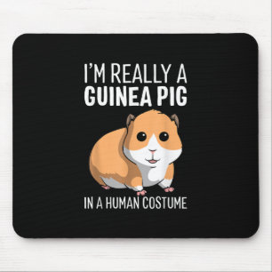 Im Really A Guinea Pig In A Human Costume Mouse Pad