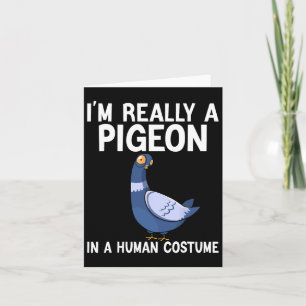 I'm Really A Pigeon In A Human Costume Halloween F Card