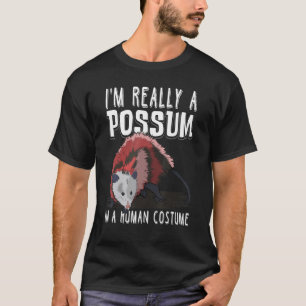 I'm Really A Possum In A Human Costume Halloween T-Shirt