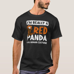 I'm Really A Red Panda In A Human Costume Pandas   T-Shirt