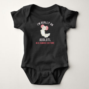 I'm Really An Axolotl In A Human Costume Baby Bodysuit