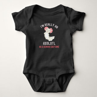 I'm Really An Axolotl In A Human Costume Baby Bodysuit