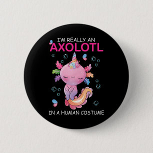 I'm Really An Axolotl In A Human Costume Funny Hal 2 Inch Round Button