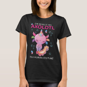 I'm Really An Axolotl In A Human Costume Funny Hal T-Shirt