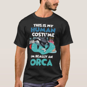 Im Really An Orca - Marine Biologist Whale Lover  T-Shirt