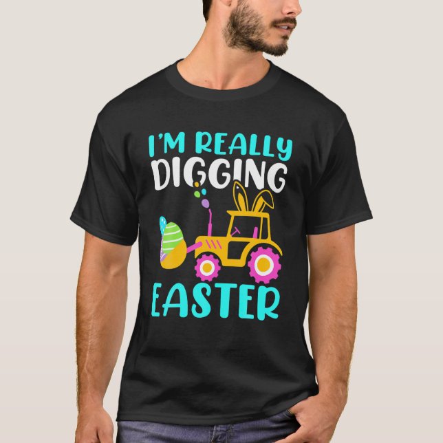 I'm Really Digging Easter Eggs Cavator For Boys Ki T-Shirt (Front)